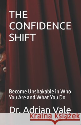The Confidence Shift: Become Unshakable in Who You Are and What You Do Nduati, Peter, Vale, Adrian 9789914341584 Imprint - książka