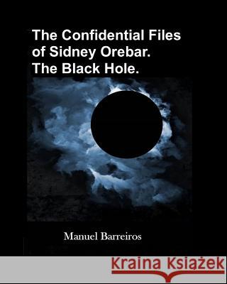 The Confidential Files of Sidney Orebar.The Black Hole.: A Victorian Tale. Barreiros, Manuel 9781723737978 Independently Published - książka