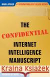 The Confidential Internet Intelligence Manuscript Mark Joyner David L. Hancock 9780974613314 Morgan James Publishing
