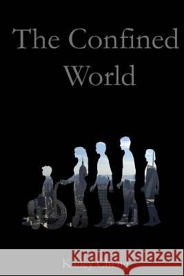 The Confined World Kailey Cheng 9781514195970 Createspace Independent Publishing Platform - książka