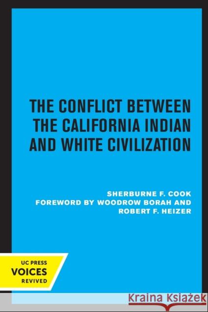 The Conflict Between the California Indian and White Civilization Sherburne F. Cook 9780520326484 University of California Press - książka