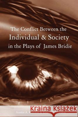 The Conflict Between the Individual & Society in the Plays of James Bridie Austin Mardon 9781897472071 Golden Meteorite Press - książka