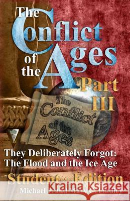 The Conflict of the Ages III Student The Flood and the Ice Age: They Deliberately Forgot Findley, Mary C. 9781499331479 Createspace - książka