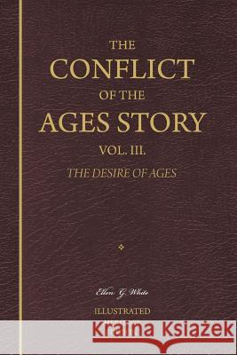 The Conflict of the Ages Story, Vol. III.: The Life and Ministry of Jesus Christ White, Ellen G. 9781469909806 Createspace - książka