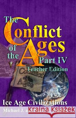 The Conflict of the Ages Teacher Edition IV Ice Age Civilizations Michael J. Findley 9781515266662 Createspace - książka