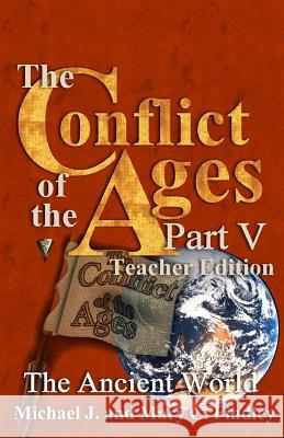 The Conflict of the Ages Teacher Edition V The Ancient World Findley, Mary C. 9781540836816 Createspace Independent Publishing Platform - książka