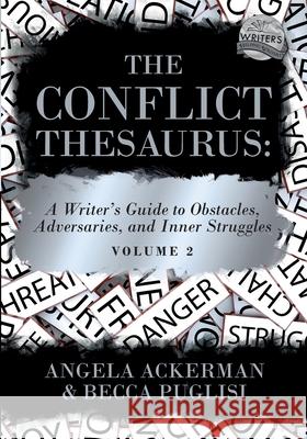 The Conflict Thesaurus: A Writer's Guide to Obstacles, Adversaries, and Inner Struggles (Volume 2) Angela Ackerman, Becca Puglisi 9781736152317 Jadd Publishing - książka