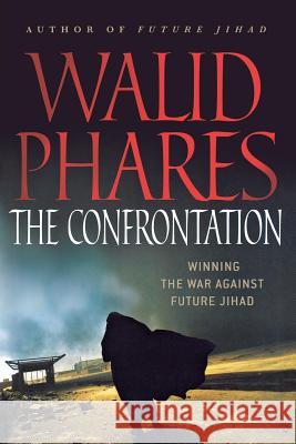 The Confrontation: Winning the War Against Future Jihad Walid Phares 9780230611306 Palgrave MacMillan - książka