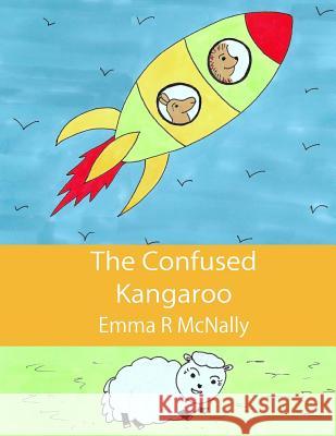 The Confused Kangaroo Emma R McNally, Emma R McNally, Jmd Editorial and Writing Services 9780993000522 Emma R McNally - książka