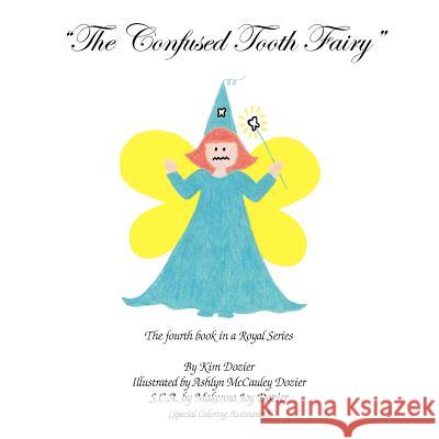 The Confused Tooth Fairy Kim L. Dozier Ashlyn M. Dozier Makenna Joy Dozier 9780974583938 MKADesigns - książka