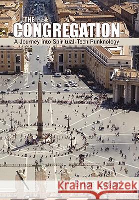 The Congregation: A Journey Into Spiritual-Tech Punknology Brian Logan 9781450296274 iUniverse - książka