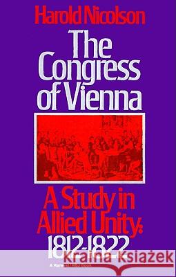 The Congress of Vienna: A Study of Allied Unity: 1812-1822 Nicolson, Harold 9780156220613 Harvest/HBJ Book - książka