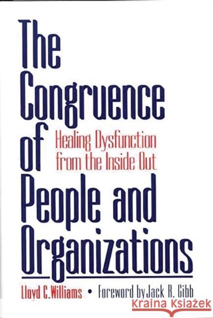 The Congruence of People and Organizations: Healing Dysfunction from the Inside Out Williams, Lloyd C. 9780899308005 Quorum Books - książka