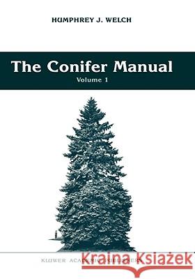 The Conifer Manual: Volume 1 Welch, Humphrey J. 9780792306160 KLUWER ACADEMIC PUBLISHERS GROUP - książka