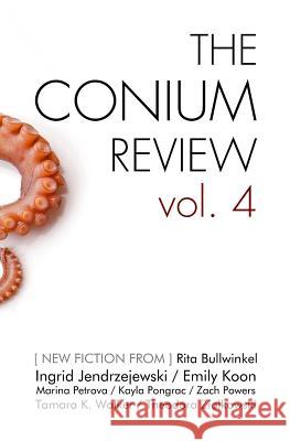 The Conium Review: Vol. 4 Emily Koon Tamara K. Walker Rita Bullwinkel 9781942387039 Conium Press - książka