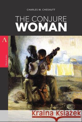 The Conjure Woman Charles W. Chesnutt 9781546552703 Createspace Independent Publishing Platform - książka