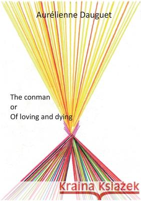 The conman or Of loving and dying Aur Dauguet 9783944700298 Merano-Verlag - książka
