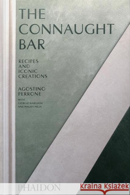 The Connaught Bar: Cocktail Recipes and Iconic Creations Agostino Perrone 9781838668105 Phaidon Press Ltd - książka