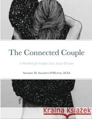 The Connected Couple Workbook M Ed Suzanne Saunders-O'Herron 9781312609730 Lulu.com - książka