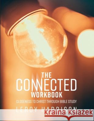 The Connected Workbook Leroy Harrison 9781077321625 Independently Published - książka
