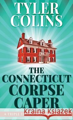 The Connecticut Corpse Caper Tyler Colins 9784867475195 Next Chapter - książka