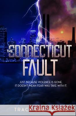 The Connecticut Fault: A Dystopian Novel Tracy Lee Sargis 9780578871851 Sargis Stories Publishing House - książka