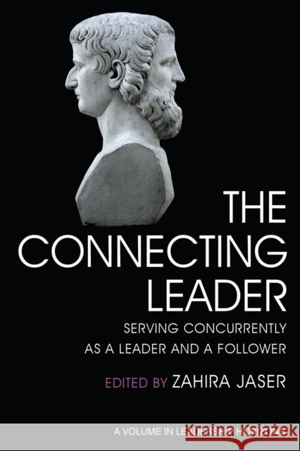 The Connecting Leader: Serving Concurrently as a Leader and a Follower Jaser, Zahira 9781648022043 Information Age Publishing - książka