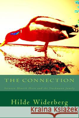 The connection: between Henrik Ibsen and the Stockmann family Widerberg, Hilde 9781496179005 Createspace - książka