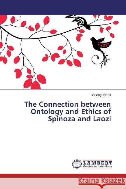 The Connection between Ontology and Ethics of Spinoza and Laozi Jones, Sherry 9783659943171 LAP Lambert Academic Publishing - książka