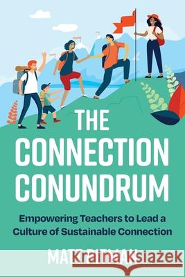 The Connection Conundrum: Empowering Teachers to Lead a Culture of Sustainable Connection Matt Pitman 9781923403260 Amba Press - książka