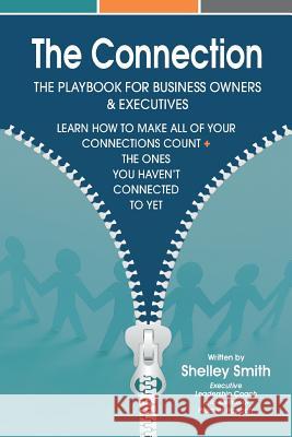 The Connection: The Playbook For Business Owners & Executives: Learn How To Make All Of Your Connections Count + The One's You Haven't Veliz, Elizabeth 9780692235577 Premier Rapport - książka