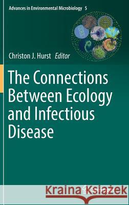 The Connections Between Ecology and Infectious Disease Christon J. Hurst 9783319923710 Springer - książka