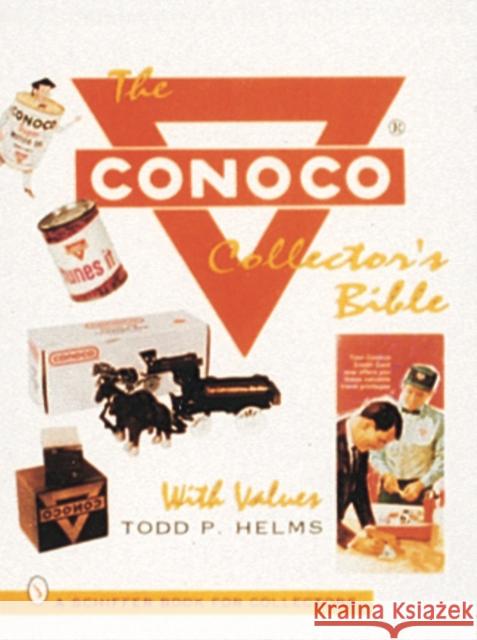 The Conoco(r) Collector's Bible Helms, Todd P. 9780887408373 Schiffer Publishing - książka