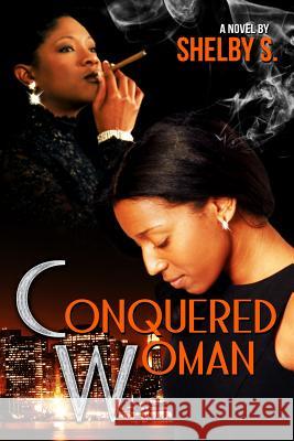 The Conquered Woman: The Conquered Series Shelby S 9781470176235 Createspace - książka