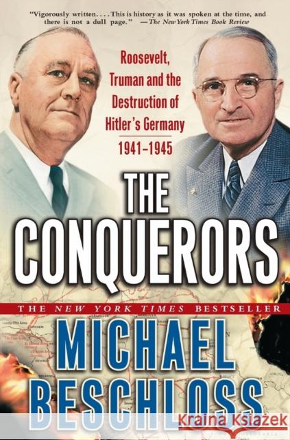 The Conquerors: Roosevelt, Truman and the Destruction of Hitler's Germany, 1941-1945 Michael R. Beschloss 9780743244541 Simon & Schuster - książka