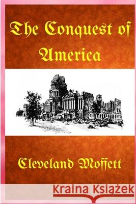 The Conquest of America Cleveland Moffett 9780359440672 Lulu.com - książka