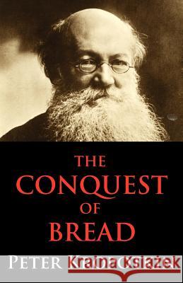 The Conquest of Bread Peter Kropotkin 9780983061588 Dialectics - książka