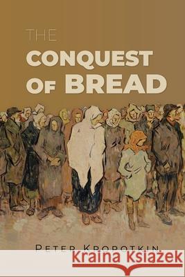 The Conquest of Bread Peter Kropotkin 9781667306759 Antiquarius - książka