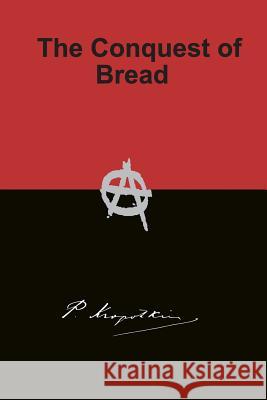 The Conquest of Bread Peter Kropotkin 9781940849546 Ancient Wisdom Publications - książka
