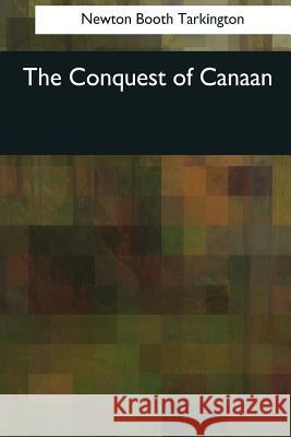 The Conquest of Canaan Newton Booth Tarkington 9781545043097 Createspace Independent Publishing Platform - książka