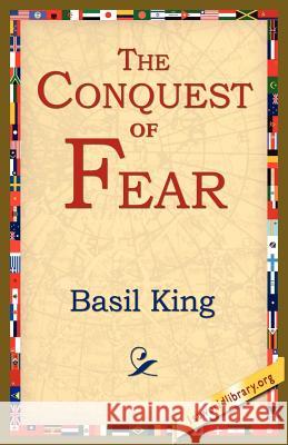 The Conquest of Fear Basil King 9781595406125 1st World Library - książka