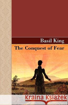 The Conquest of Fear Basil King 9781605123646 Akasha Classics - książka