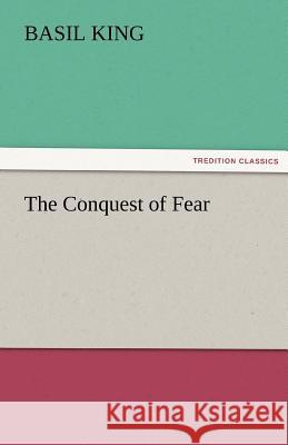 The Conquest of Fear Basil King   9783842473058 tredition GmbH - książka