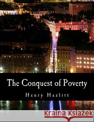 The Conquest of Poverty (Large Print Edition) Hazlitt, Henry 9781480031050 Createspace - książka