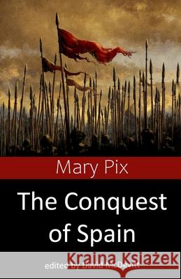 The Conquest of Spain Mary Pix David McDevitt 9780578997919 Bluebook Publishing House - książka