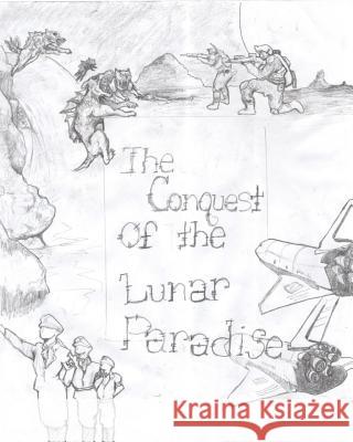 The conquest of the Lunar Paradise: Adventures in the moon Roldan, Samuel Jose 9781511522175 Createspace - książka