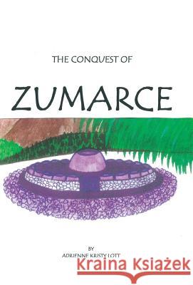 The Conquest of Zumarce Adrienne Kristy Lott 9781489718228 Liferich - książka