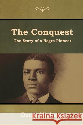 The Conquest: The Story of a Negro Pioneer Oscar Micheaux 9781644392010 Indoeuropeanpublishing.com - książka