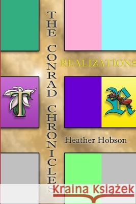 The Conrad Chronicles: Realizations Heather Hobson 9781387633395 Lulu.com - książka