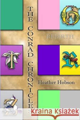 The Conrad Chronicles: Rebirth Heather Hobson 9780359969364 Lulu.com - książka
